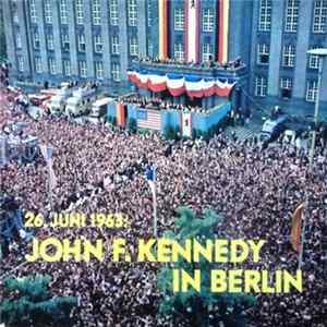 Download John F. Kennedy - 26. Juni 1963: John F. Kennedy In Berlin
