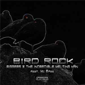 Download Riggers X The Incredible Melting Man - Bird Rock