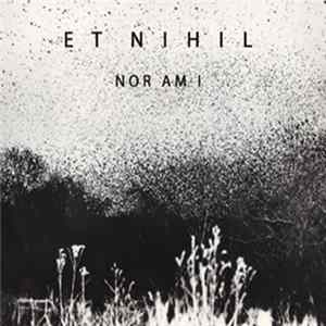 Download Et Nihil - Nor Am I