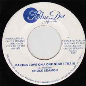 Download Chuck Seamon - Making Love On A One Night Train / I'm Over My Head (In Love Again)
