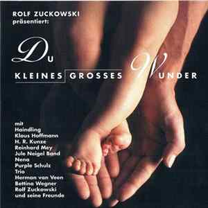 Download Rolf Zuckowski Präsentiert Various - Du Kleines Grosses Wunder