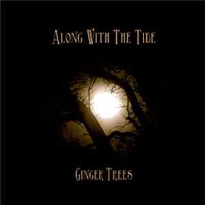 Download Ginger Trees - Along With The Tide