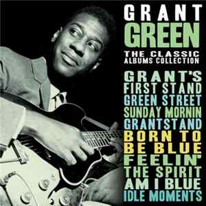 Download Grant Green - The Classic Albums Collection