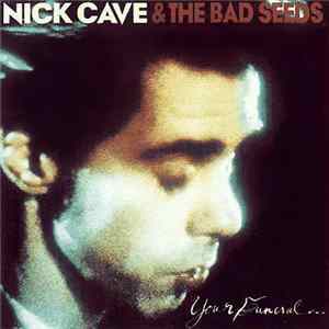 Download Nick Cave & The Bad Seeds - Your Funeral ... My Trial