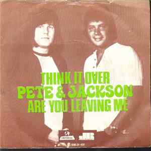 Download Pete & Jackson - Think It Over / Are You Leaving Me