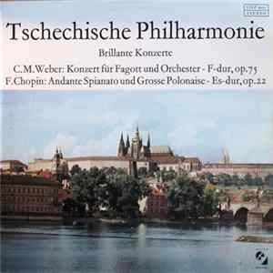 Download Tschechische Philharmonie - C.M. Weber / F. Chopin - Brillante Konzerte - Konzert Für Fagott Und Orchester - F-Dur, Op. 75 / Andante Spianato Und Grosse Polonaise