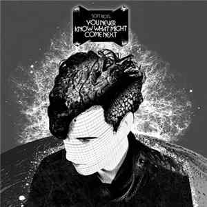 Download Soft Riot - You Never Know What Might Come Next