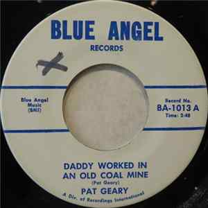 Download Pat Geary - Daddy Worked In An Old Coal Mine