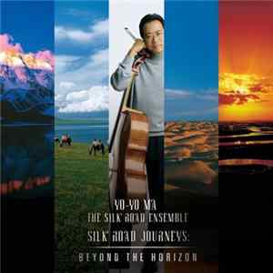 Download Yo-Yo Ma, The Silk Road Ensemble - Silk Road Journeys: Beyond The Horizon