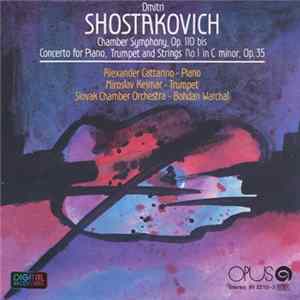 Download Dmitri Shostakovich - Chamber Symphony, Op. 110 Bis / Concerto For Piano, Trumpet And Strings No. 1 In C Minor, Op. 35