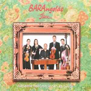 Download Bara Zenekar - BARAngolás - Népzene Határon Innen És Túlról