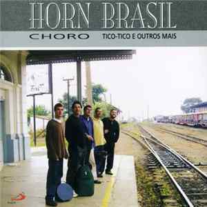 Download Horn Brasil - Choro - Tico-Tico E Outros Mais