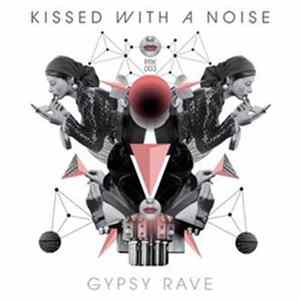 Download Kissed With A Noise - Gypsy Rave - EP
