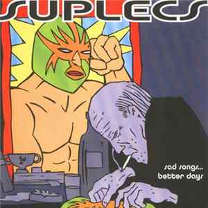 Download Suplecs - Sad Songs...Better Days