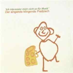 Download Der Singende Klingende Preibisch - Ich Interessier Mich Nicht So Für Musik