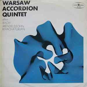 Download Warsaw Accordion Quintet - Plays Bach, Mendelssohn, Khachaturian