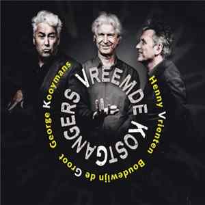 Download Vreemde Kostgangers, Henny Vrienten, George Kooymans, Boudewijn de Groot - Vreemde Kostgangers