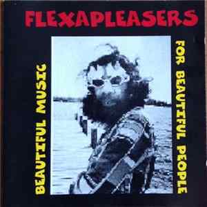 Download Flexapleasers - Beautiful Music For Beautiful People