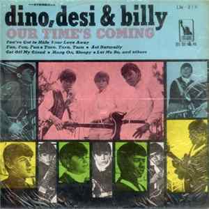 Download Dino, Desi & Billy - Our Time's Coming