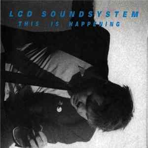 Download LCD Soundsystem - This Is Happening