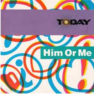 Download Today - Him Or Me