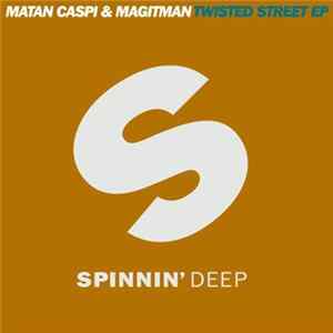 Download Matan Caspi & Magitman - Twisted Street EP