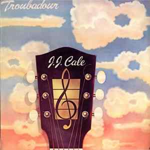 Download J.J. Cale - Troubadour
