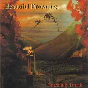 Download Beautiful Drowning - Gracefully Drunk