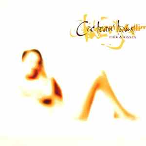 Download Cocteau Twins - Milk & Kisses