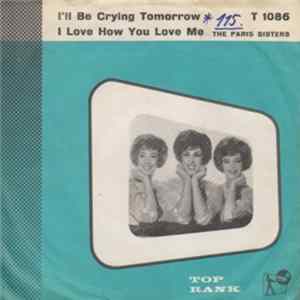 Download The Paris Sisters - I'll Be Crying Tomorrow / I Love How You Love Me