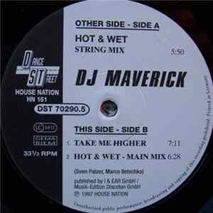 Download DJ Maverick - Hot & Wet / Take Me Higher
