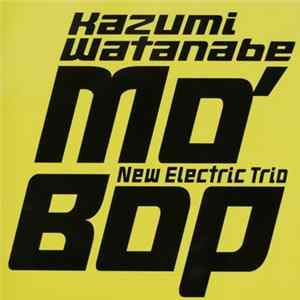 Download Kazumi Watanabe New Electric Trio - Mo' Bop