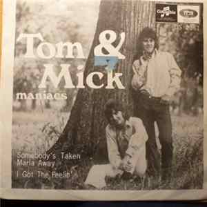 Download Tom & Mick Maniacs - Somebody's Taken Maria Away / I Got A Feelin'