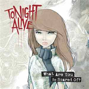 Download Tonight Alive - What Are You So Scared Of?