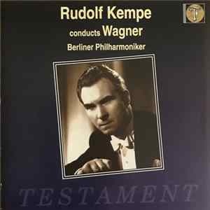 Download Richard Wagner, Rudolf Kempe, Berliner Philharmoniker - Rudolf Kempe Conducts Wagner