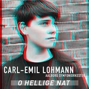 Download Carl-Emil Lohmann, Aalborg Symfoniorkester - O Hellige Nat