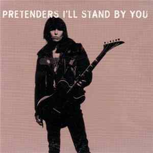 Download Pretenders - I'll Stand By You