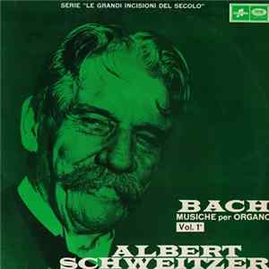 Download Bach / Albert Schweitzer - Musiche Per Organo Vol. 1°