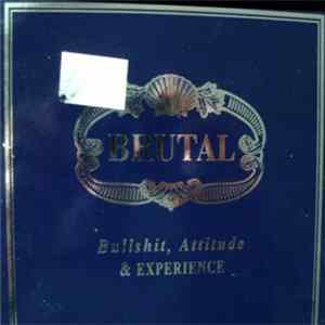 Download Brutal - Bullshit, Attitude, And Experience