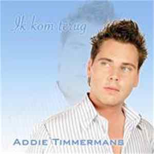 Download Addie Timmermans - Ik Kom Terug