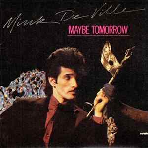 Download Mink DeVille - Maybe Tomorrow