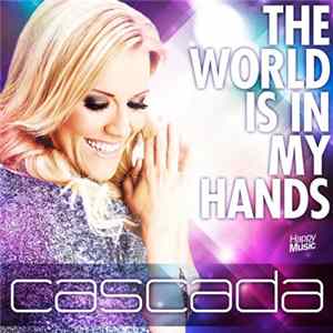 Download Cascada - The World Is In My Hands (Remixes)