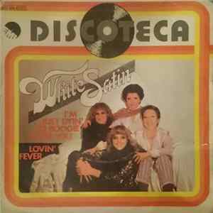 Download White Satin - I'm Just Dyin' To Boogie With You / Lovin' Fever