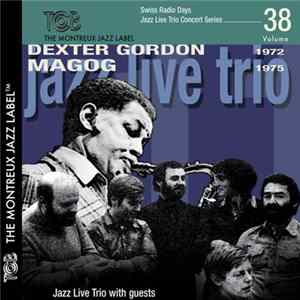 Download Jazz Live Trio With Dexter Gordon, Magog - Jazz Trio Live With Guests