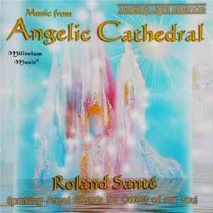 Download Roland Santé - Music From Angelic Cathedral