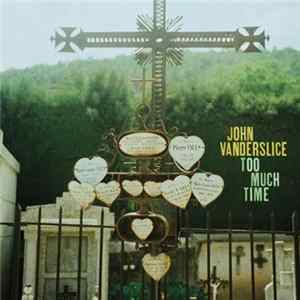 Download John Vanderslice - Too Much Time
