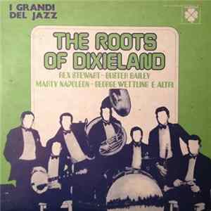 Download Rex Stewart, Buster Bailey, Marty Napoleon, George Wettling E Altri - The Roots Of Dixieland