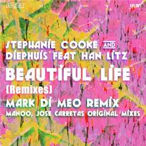 Download Stephanie Cooke And Diephuis Feat. Han Litz - Beautiful Life (Remixes)