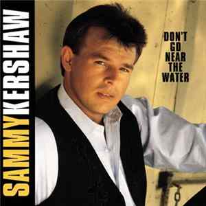 Download Sammy Kershaw - Don't Go Near The Water