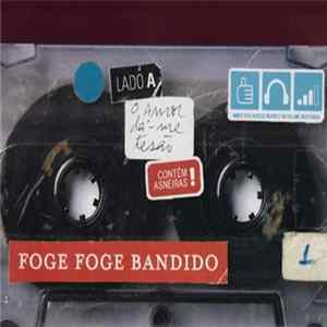 Download Foge Foge Bandido - O Amor Dá-me Tesão / Não Fui Eu Que Estraguei